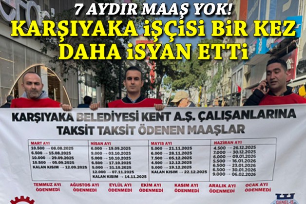 Karşıyaka’da işçiler bir kez daha sokağa indi: 7 aydır maaş yok!