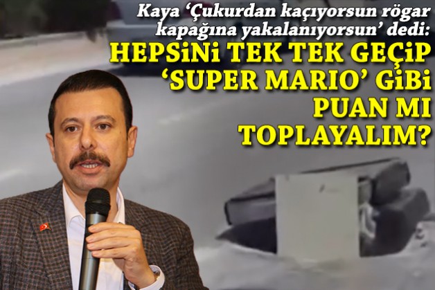 Kaya'dan Büyükşehir'e 'çukur' tepkisi: Hepsinin üzerinden tek tek geçip 'Super Mario' gibi puan mı toplayalım?