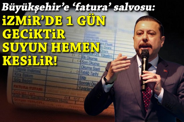 Kaya'dan 'fatura' salvosu: İzmir'de 1 gün geciktir suyun hemen kesilir!