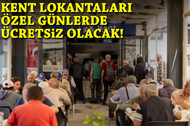 Kent Lokantaları özel günlerde ücretsiz olacak!