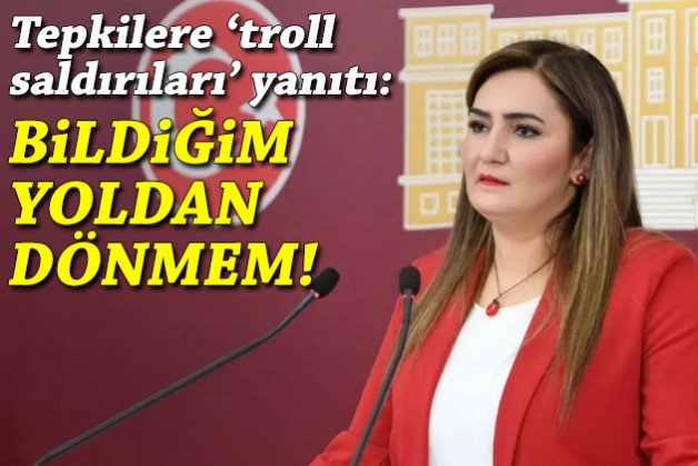 Kılıç, 'troll saldırıları' dedi: Doğru bildiğim yoldan dönmem!