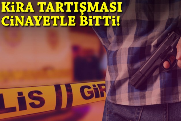 Kira tartışması cinayetle bitti!