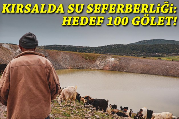 Kırsalda su seferberliği: Hedef 100 gölet!
