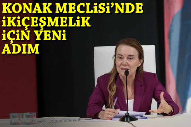 Konak Meclisi’nde İkiçeşmelik için yeni adım