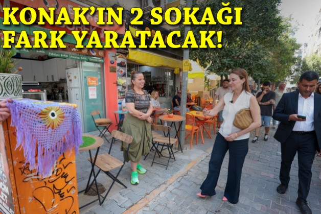 Konak'ın 2 sokağı fark yaratacak!
