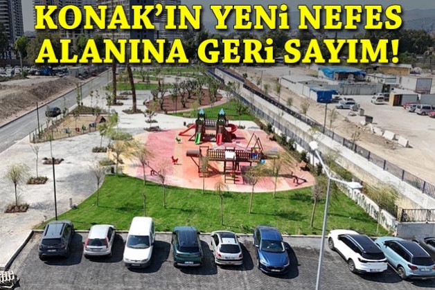Konak’ın yeni nefes alanı için geri sayım!