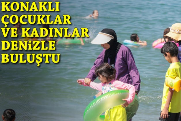 Konaklı çocuklar ve kadınlar denizle buluştu