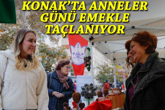 Konak’ta Anneler Günü emekle taçlanıyor