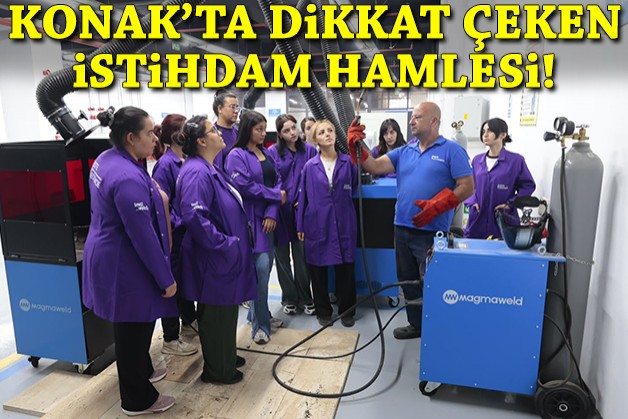 Konak’ta dikkat çeken istihdam hamlesi: Kadınlar kaynakçılık öğrenecek