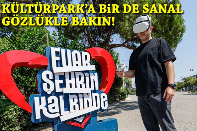 Kültürpark’a bir de sanal gözlükle bakın!