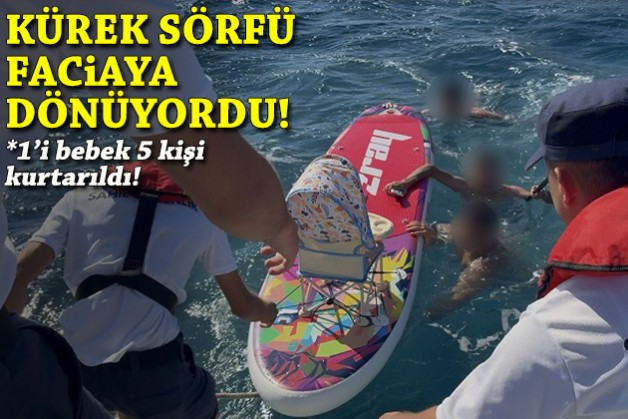Kürek sörfü faciaya dönüyordu: 1'i bebek 5 kişi kurtarıldı!