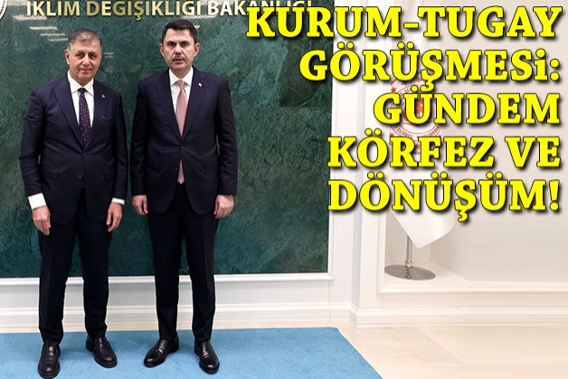 Kurum-Tugay görüşmesi: Gündem Körfez ve dönüşüm!