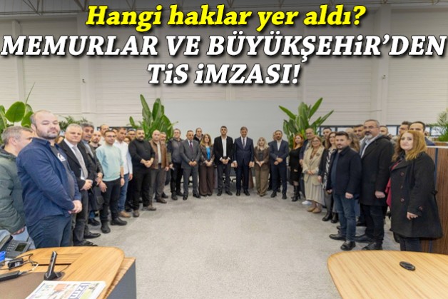 Memurlar ve Büyükşehir'den TİS imzası: Hangi haklar yer aldı?