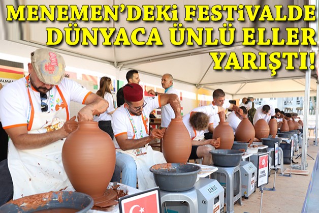 Menemen Çömlek Festivali'nde dünyaca ünlü eller yarıştı