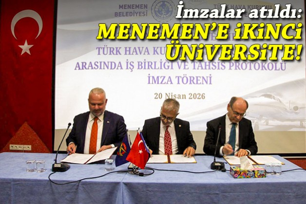 Menemen’e ikinci üniversite: İmzalar atıldı!