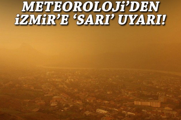 Meteoroloji'den İzmir'e 'sarı' uyarı!