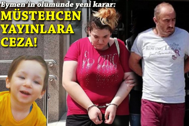 Minik Eymen'in ölümünde yeni karar: Müstehcen yayınlara ceza!