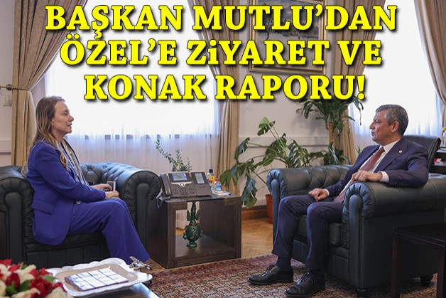 Mutlu'dan YENİ Parti Lideri Özel'e ziyaret ve Konak raporu!