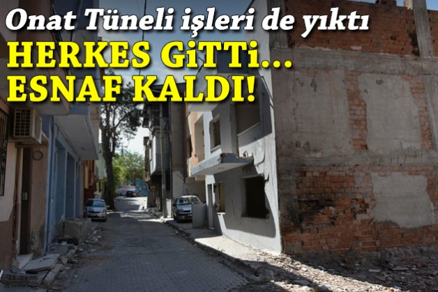 Onat Tüneli etkisi: Herkes gitti, esnaf kaldı!