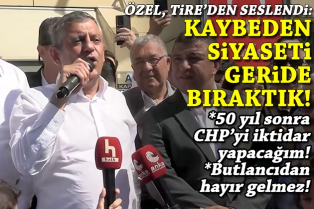 Özel, Tire'den seslendi: Kaybeden siyaseti geride bıraktık!