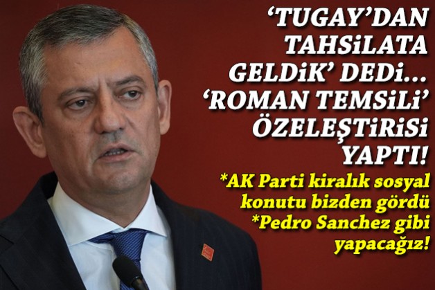 Özel, 'Tugay'dan tahsilata geldik' dedi, 'Roman temsili' özeleştirisi yaptı!