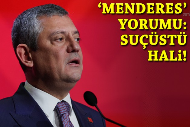 Özel'den 'Menderes' yorumu: Suçüstü hali!