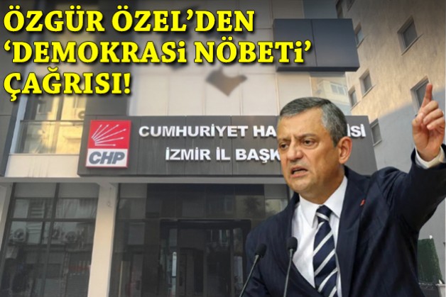 Özel'den il başkanlıkları önünde 'demokrasi nöbeti' çağrısı!
