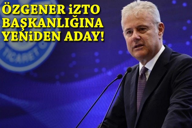 Özgener İZTO başkanlığına yeniden aday!
