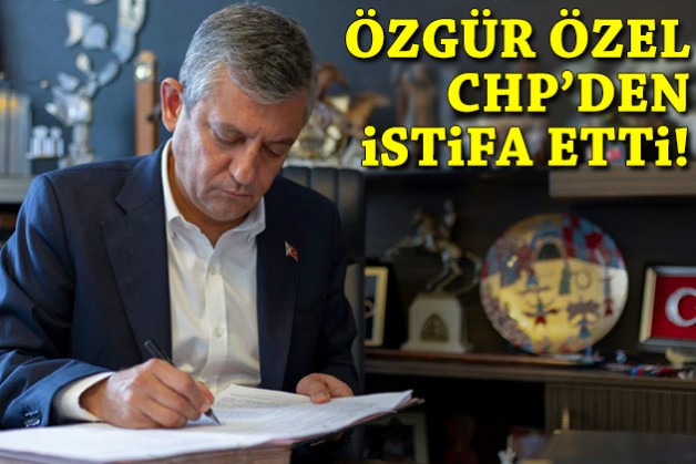 Özgür Özel CHP'den istifa etti!