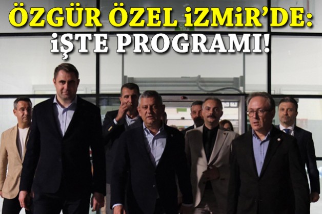 Özgür Özel İzmir'de: İşte programı!