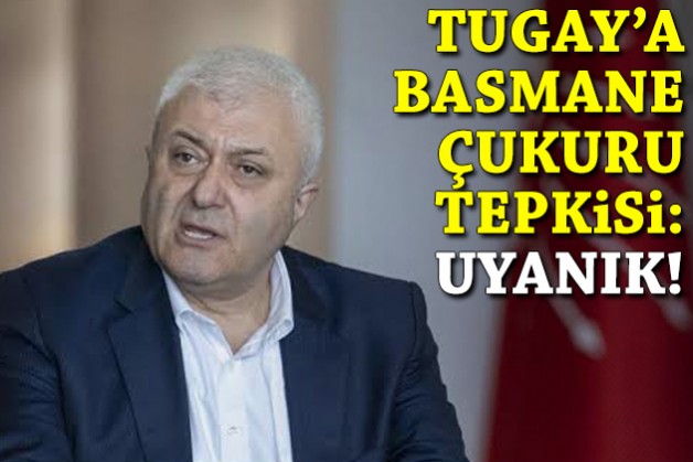 Özkan'dan Tugay'a Basmane Çukuru tepkisi: Uyanık!