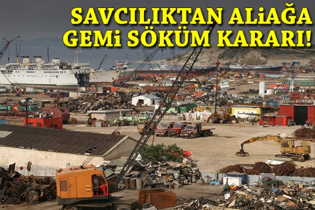 Savcılıktan Aliağa Gemi Söküm kararı!