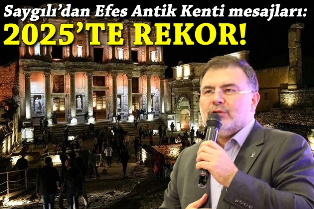 Saygılı'dan Efes Antik Kenti mesajları: 2025'te rekor!