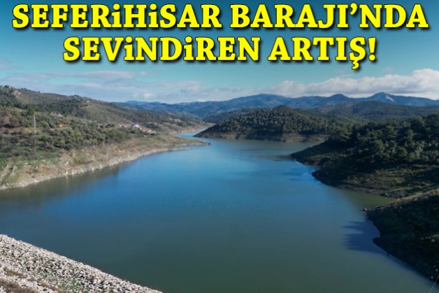 Seferihisar Barajı’nda sevindiren artış!