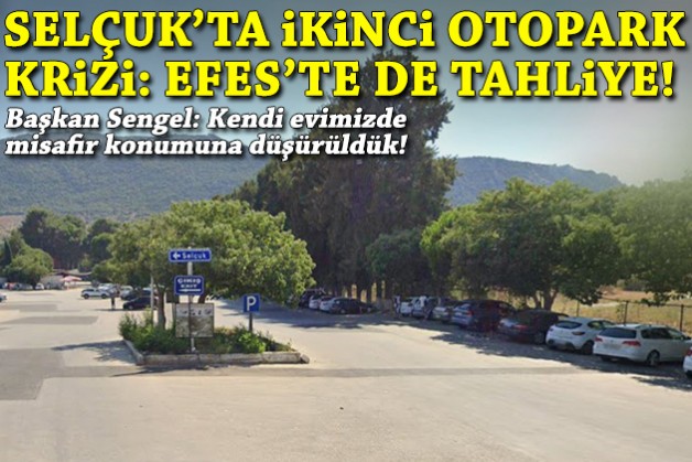 Selçuk'ta ikinci otopark krizi: Efes Alt Kapı Otoparkı'nda da tahliye!
