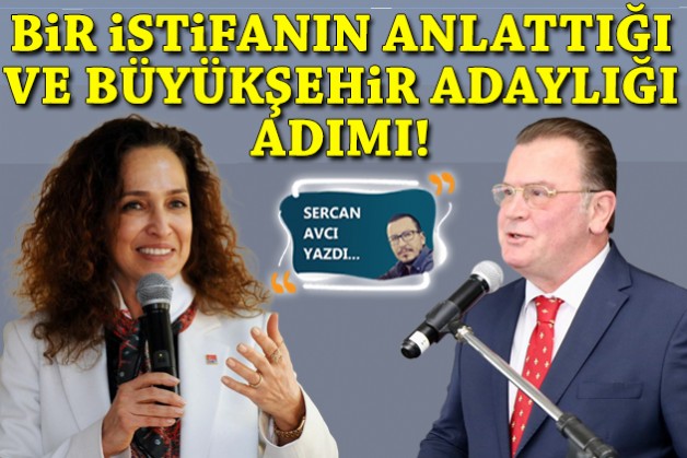 Sercan Avcı yazdı: 'Bir istifanın anlattığı ve Büyükşehir adaylığı adımı'