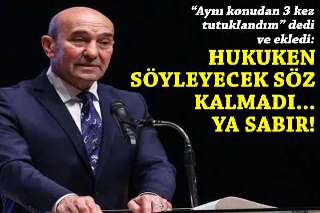 Soyer: Hukuken söylenecek söz kalmadı, ya sabır…