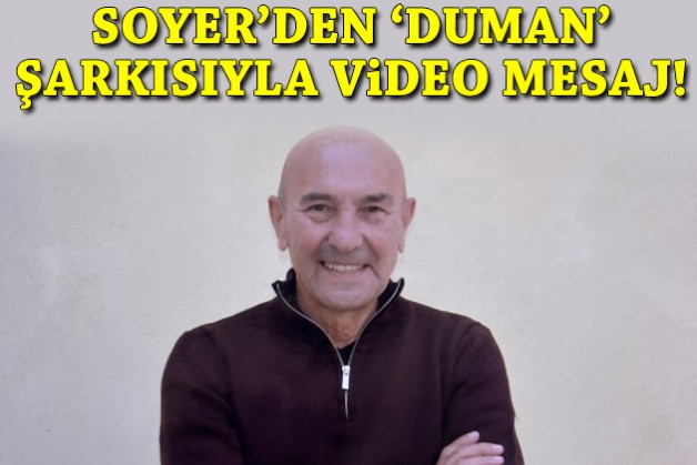 Soyer'den 'Duman' şarkısıyla video mesaj!
