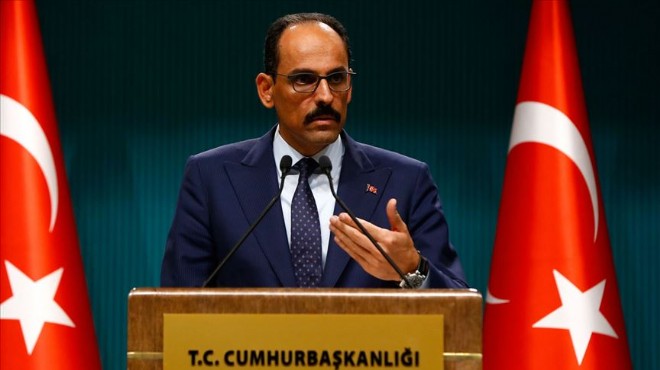 Sözcü Kalın: Oyalama taktiğine dönerse...