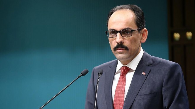 Sözcü Kalın'dan Fransa'ya YPG tepkisi!