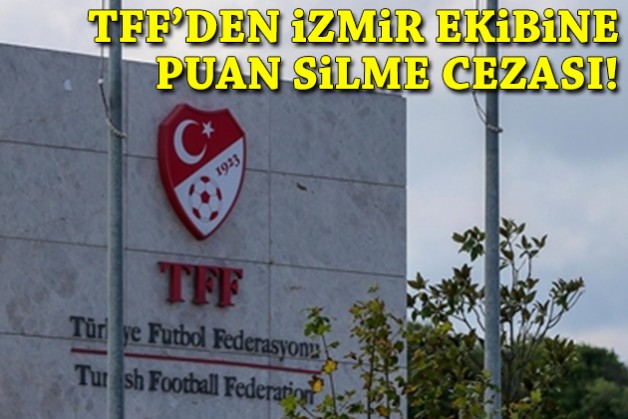 TFF'den İzmir ekibine puan silme cezası