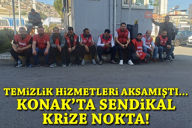 Temizlik hizmetlerinde aksamalar yaşanmıştı: Konak'ta sendikal krize nokta!