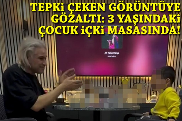 Tepki çeken görüntüye gözaltı: 3 yaşındaki çocuk içki masasında!