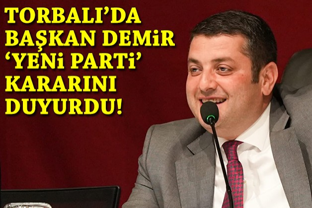 Torbalı'da Başkan Demir 'YENİ Parti' kararını duyurdu!