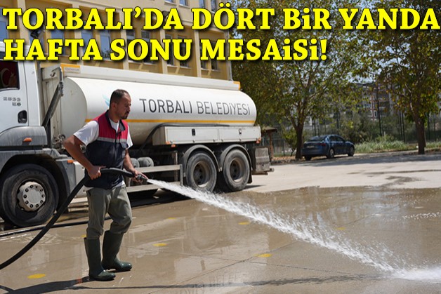 Torbalı'da belediyeden dört bir yanda hafta sonu mesaisi!