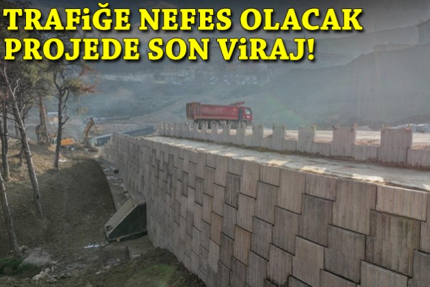 Trafiğe nefes olacak projede son viraj!
