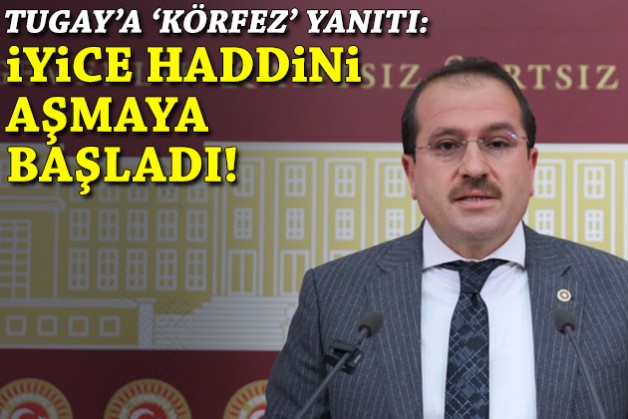 Tugay'a 'Körfez' yanıtı: İyice haddini aşmaya başladı!