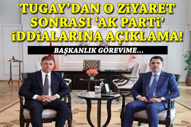 Tugay'dan o ziyaret sonrası 'AK Parti'ye geçecek' iddialarına açıklama: Başkanlık görevime...