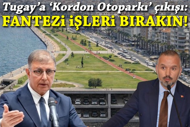 Tugay’a ‘Kordon Otoparkı’ çıkışı: Fantezi işleri bırakın!