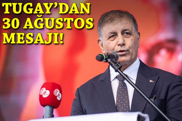 Tugay’dan 30 Ağustos mesajı: Güneş cumhuriyetin aydınlığıyla doğacak